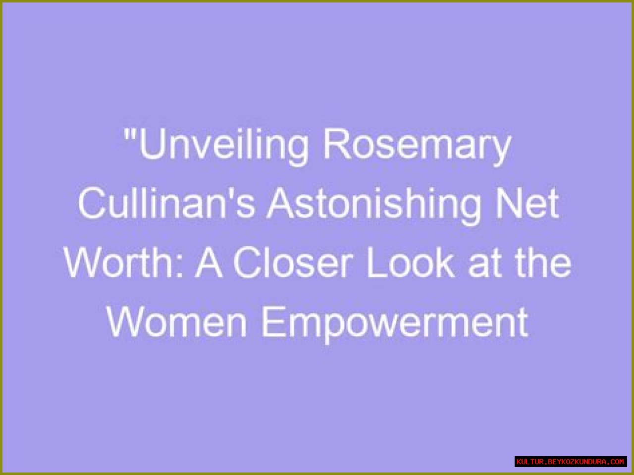 Unveil The Wealth And Wisdom Of Rosemarie's Net Worth