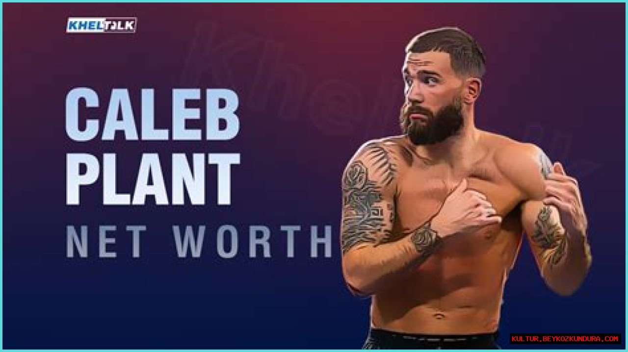 Unveiling Caleb Plant's Net Worth: Secrets And Surprises Revealed